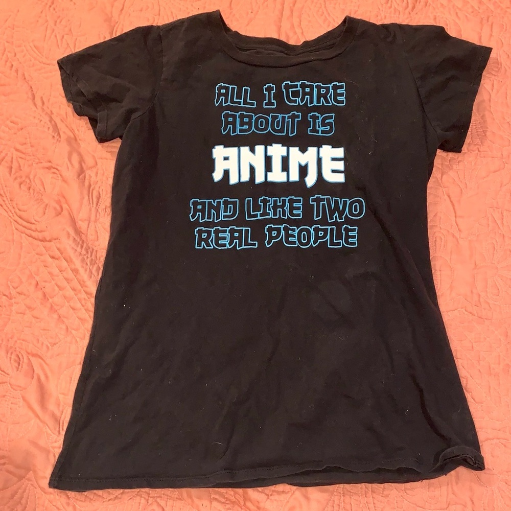 All I care about is Anime and like two real people black fitted shirt juniors XL